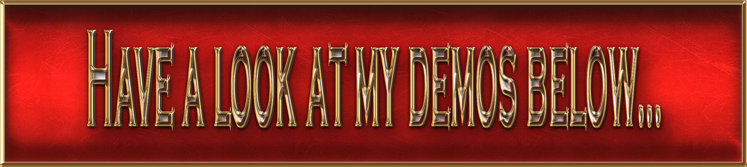 Have-a-look-at-my-demos-below...-Red-BG Have-a-look-at-my-demos-below...-Red-BG